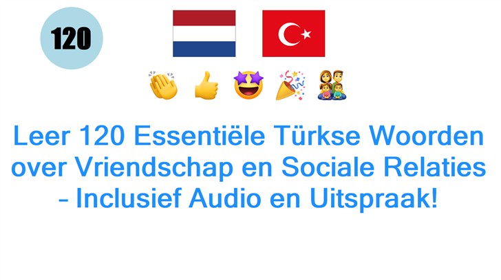 Leer 120 Essentiële Türkse Woorden over Vriendschap en Sociale Relaties – Inclusief Audio en Uitspraak!